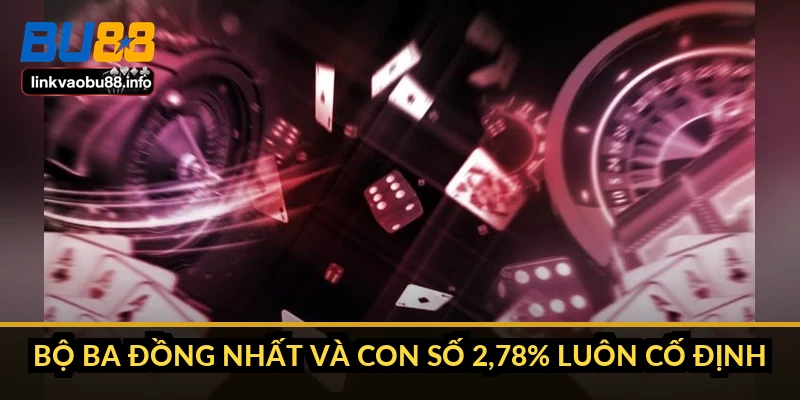 Bộ ba đồng nhất và con số 2,78% luôn cố định